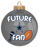 Future Fan Ball Ornament | Dallas Cowboys
CurrentProduct, DAL, Dallas Cowboys, Holiday_category_All, Holiday_category_Ornaments, NFL
The Memory Company