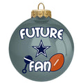 Future Fan Ball Ornament | Dallas Cowboys
CurrentProduct, DAL, Dallas Cowboys, Holiday_category_All, Holiday_category_Ornaments, NFL
The Memory Company